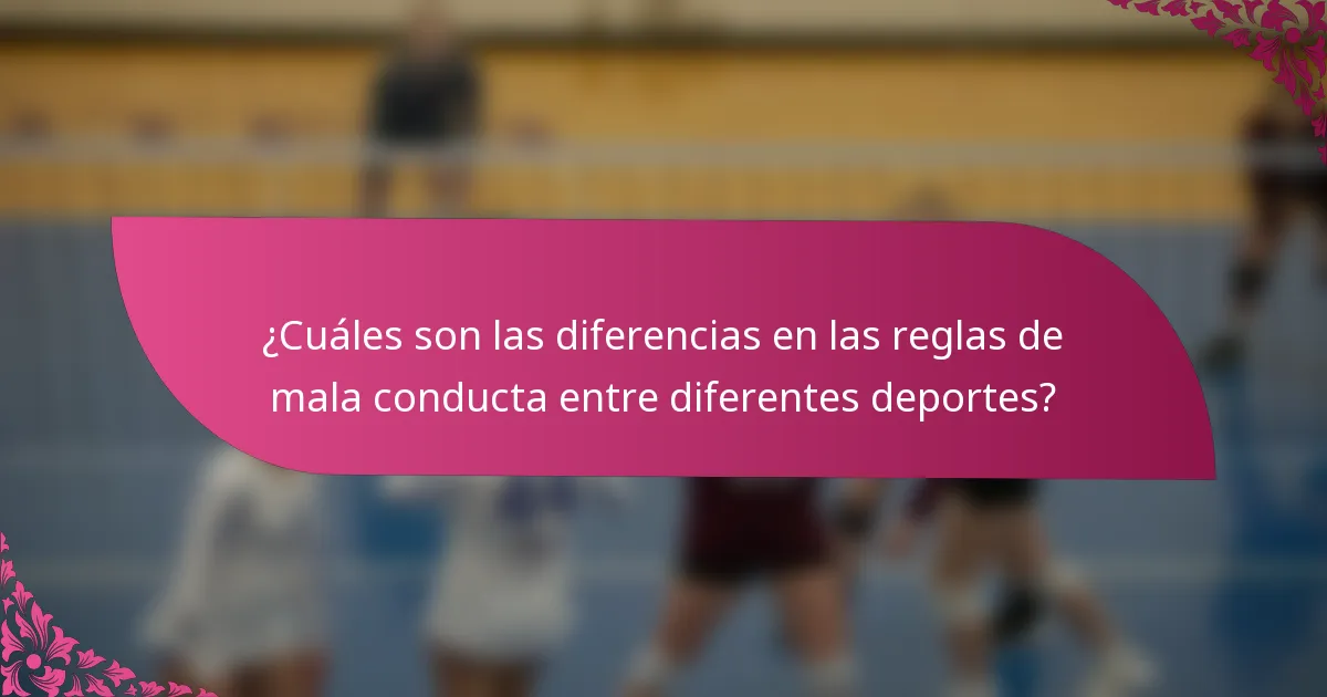 ¿Cuáles son las diferencias en las reglas de mala conducta entre diferentes deportes?