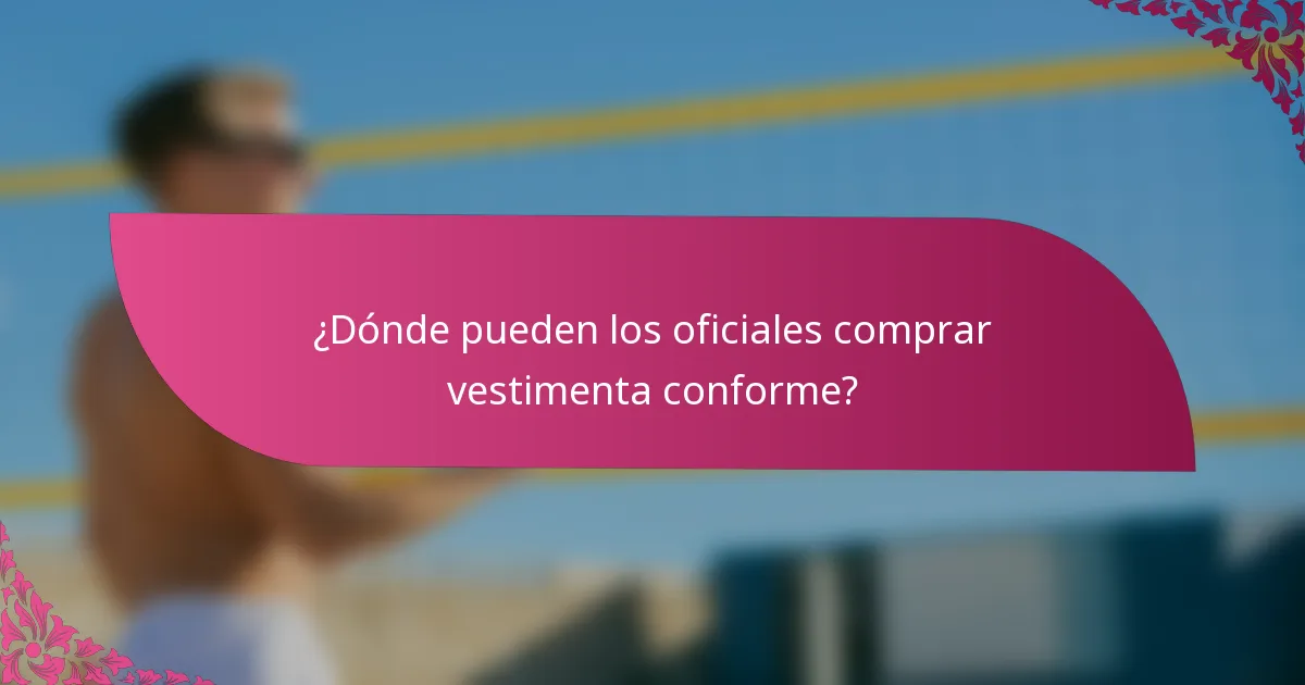 ¿Dónde pueden los oficiales comprar vestimenta conforme?